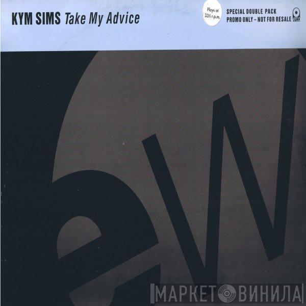  Kym Sims  - Take My Advice