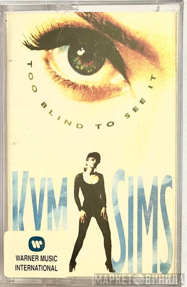  Kym Sims  - Too Blind To See It
