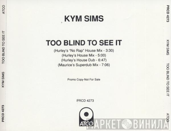  Kym Sims  - Too Blind To See It