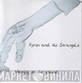 Kyron And The Strangels - Hanging On The Ground