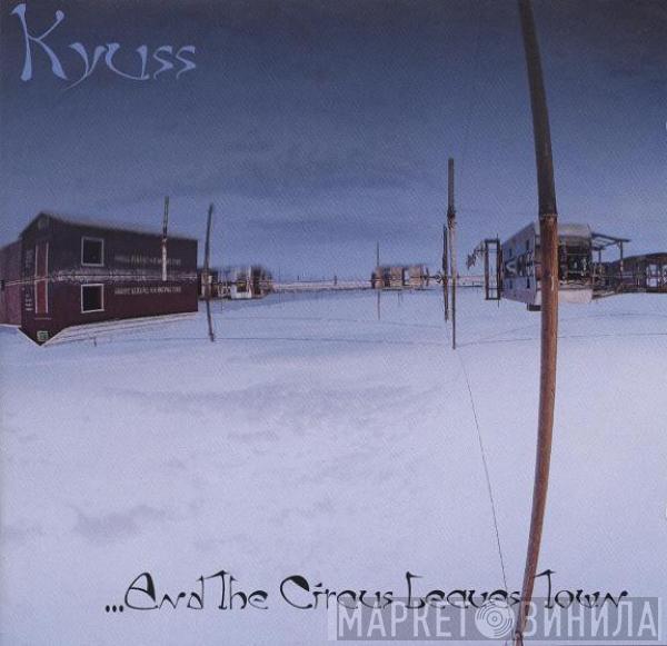  Kyuss  - ...And The Circus Leaves Town