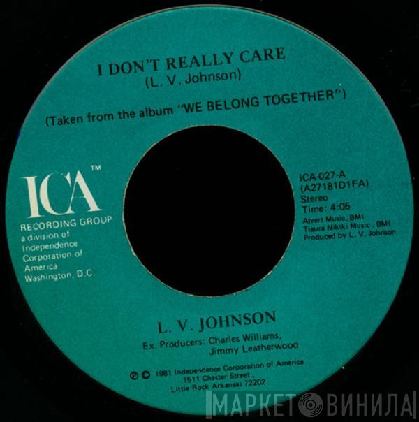  L. V. Johnson  - I Don't Really Care