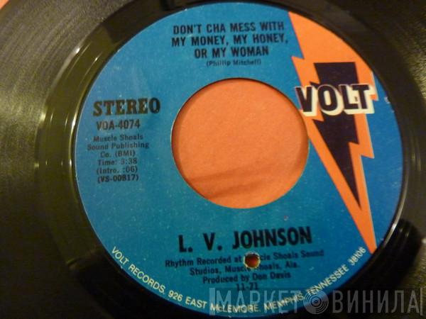 L. V. Johnson - Don't Cha Mess With My Money, My Honey, Or My Woman