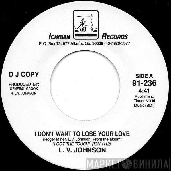 L. V. Johnson - I Don't Want To Lose Your Love