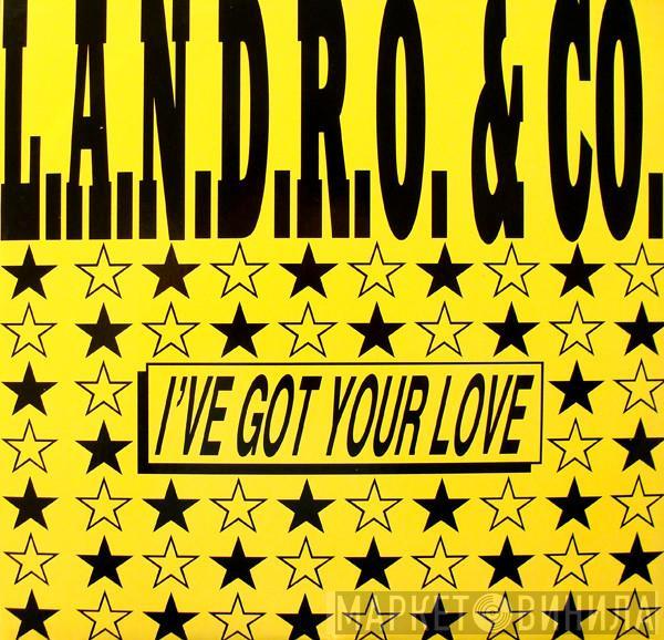 L.A.N.D.R.O. & Co. - I've Got Your Love