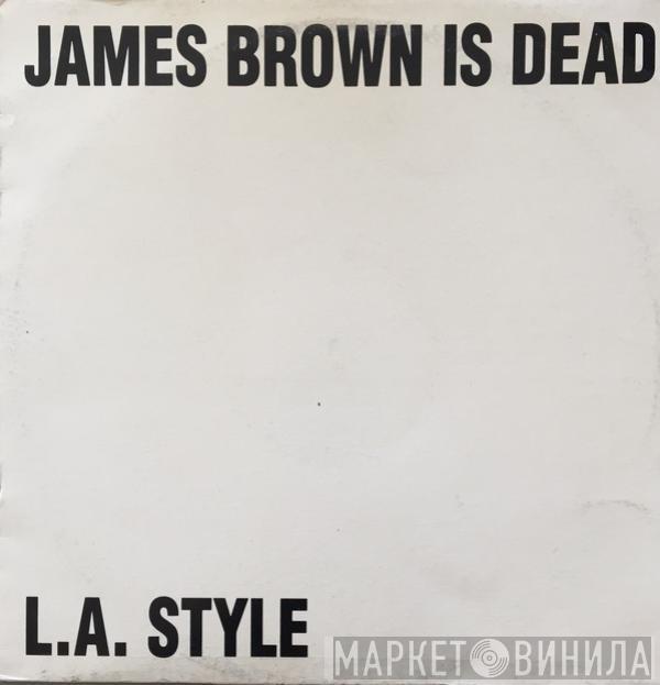  L.A. Style  - James Brown Is Dead