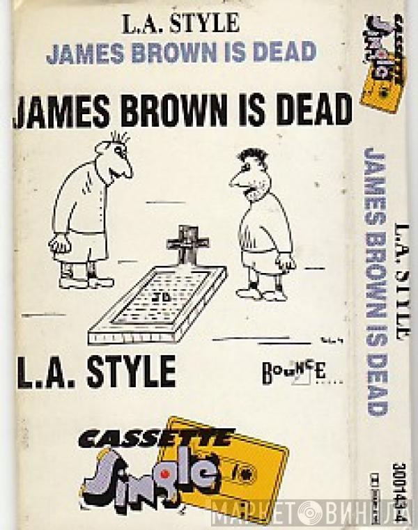  L.A. Style  - James Brown Is Dead