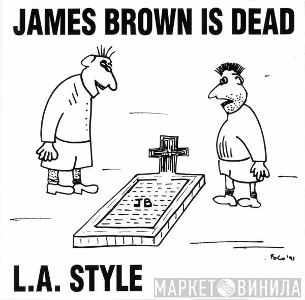  L.A. Style  - James Brown Is Dead