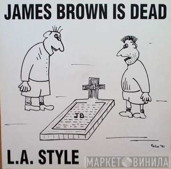  L.A. Style  - James Brown Is Dead