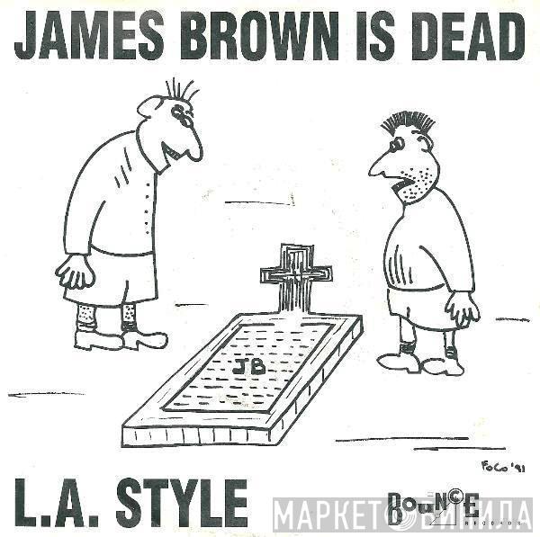  L.A. Style  - James Brown Is Dead