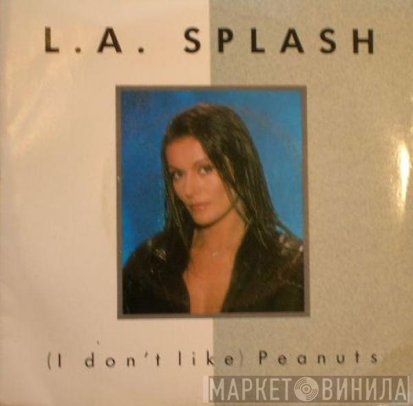 L.A. Splash - (I Don't Like) Peanuts