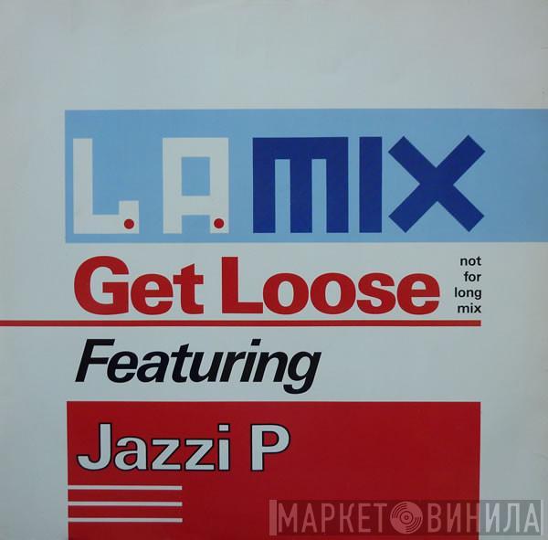 L.A. Mix, Jazzi P - Get Loose (Not For Long Mix)