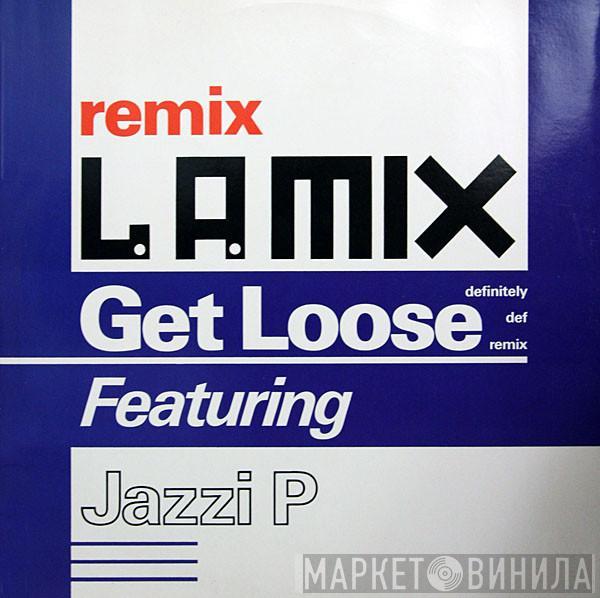 L.A. Mix, Jazzi P - Get Loose (Definitely Def Remix)