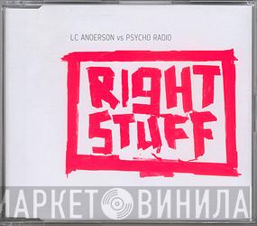 L.C. Anderson, Psycho Radio - Right Stuff