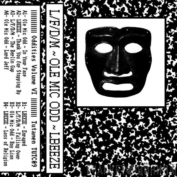 L/F/D/M, Ole Mic Odd, LBEEZE - Oddities Volume. 6