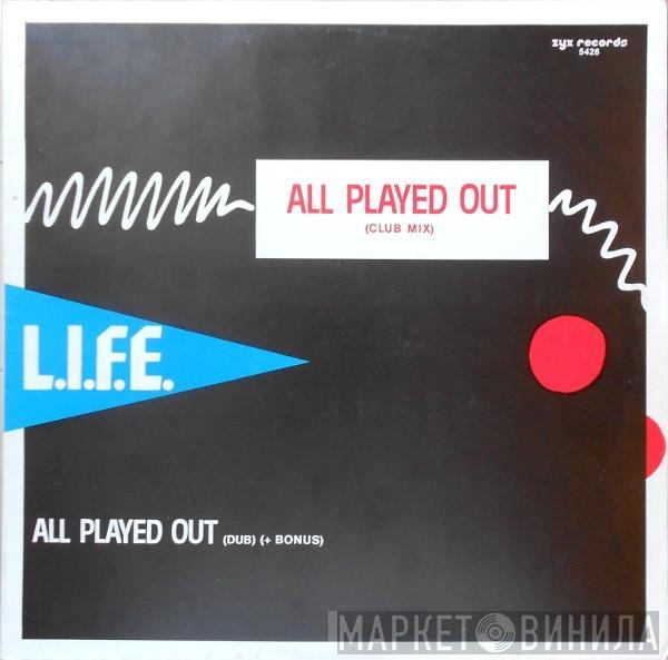 L.I.F.E. - All Played Out