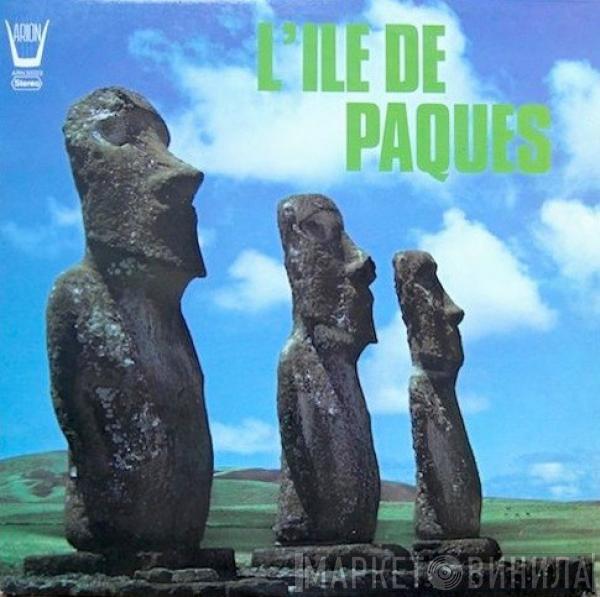  - L'Ile de Paques