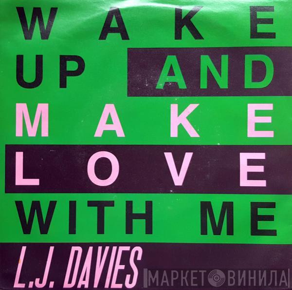 L.J. Davies - Wake Up And Make Love With Me