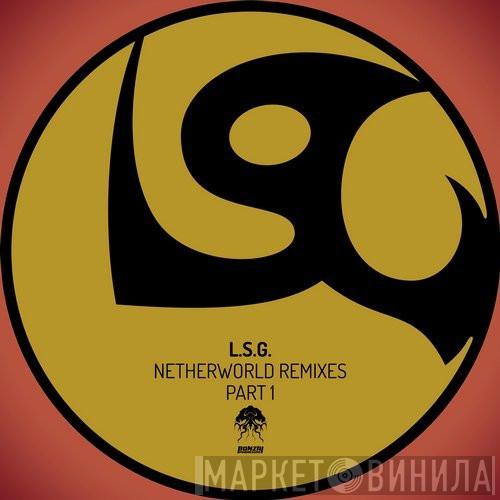  L.S.G.  - Netherworld Remixes Part 1