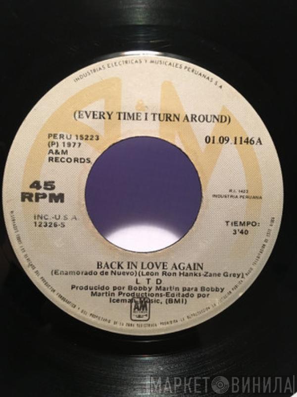  L.T.D.  - (Every Time I Turn Around) Back In Love Again