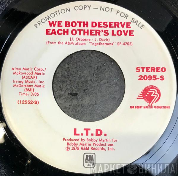 L.T.D. - We Both Deserve Each Other