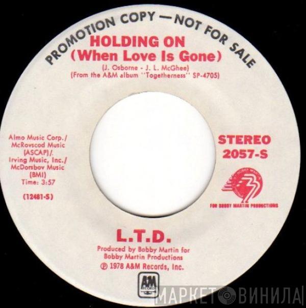  L.T.D.  - Holding On (When Love Is Gone)