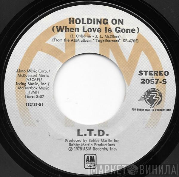  L.T.D.  - Holding On (When Love Is Gone)