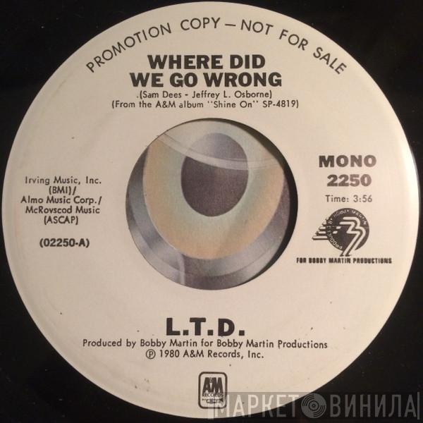 L.T.D. - Where Did We Go Wrong