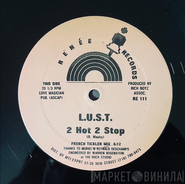 L.U.S.T. - 2 Hot 2 Stop