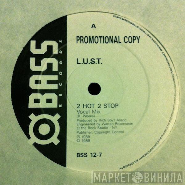  L.U.S.T.  - 2 Hot 2 Stop