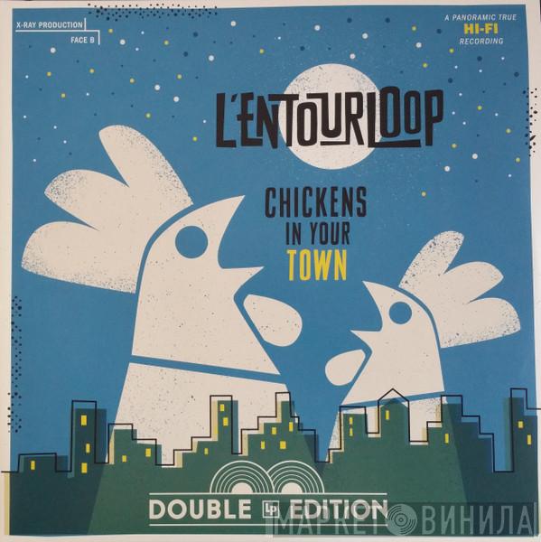 L'entourLoOp - Chickens In Your Town