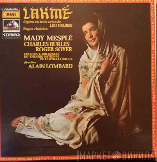 Léo Delibes, Mady Mesplé, Charles Burles, Roger Soyer, Chœurs Du Théâtre National De L'Opéra Comique, Orchestre Du Théâtre National De L'Opéra-Comique, Alain Lombard - Lakmé  /  Opéra En Trois Actes (Pages Choisies)