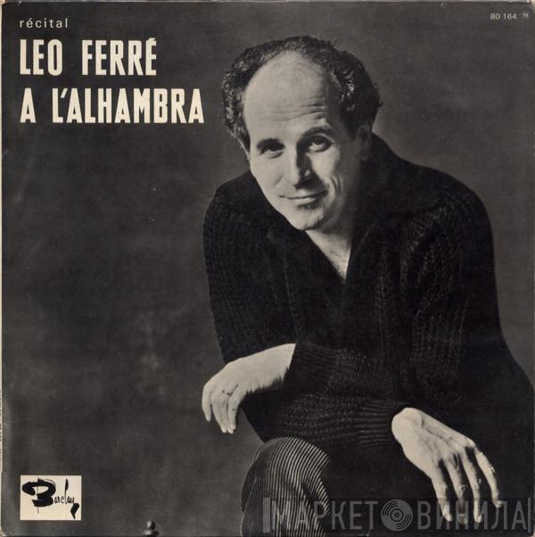 Léo Ferré - Récital À L'Alhambra