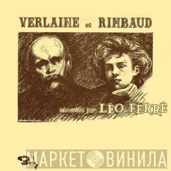  Léo Ferré  - Verlaine Et Rimbaud Chantés Par Léo Ferré