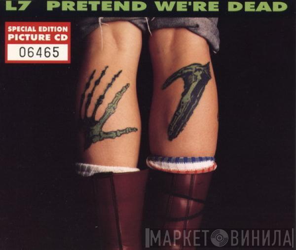 L7 - Pretend We're Dead