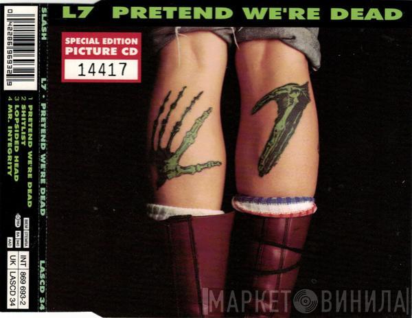  L7  - Pretend We're Dead