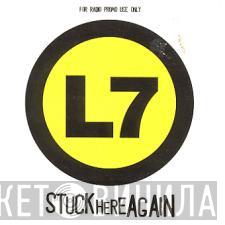 L7 - Stuck Here Again