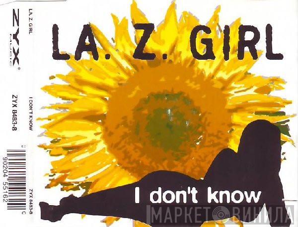  LA. Z. Girl  - I Don't Know