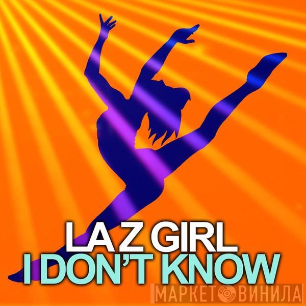  LA. Z. Girl  - I Don't Know