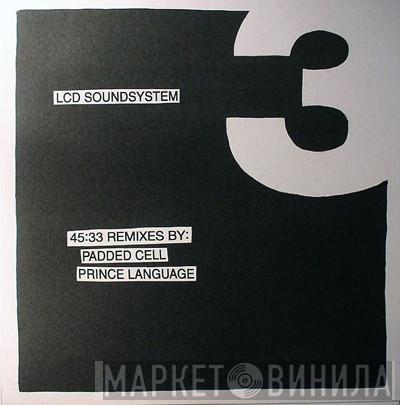  LCD Soundsystem  - 45:33 Remixes By: Padded Cell, Prince Language
