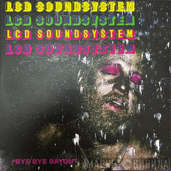 LCD Soundsystem - Bye Bye Bayou