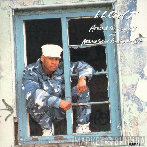  LL Cool J  - Around The Way Girl / Mama Said Knock You Out