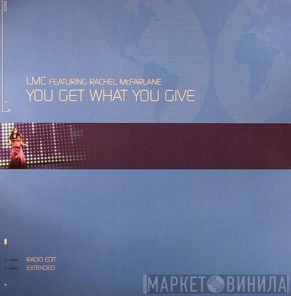 LMC, Rachel McFarlane - You Get What You Give