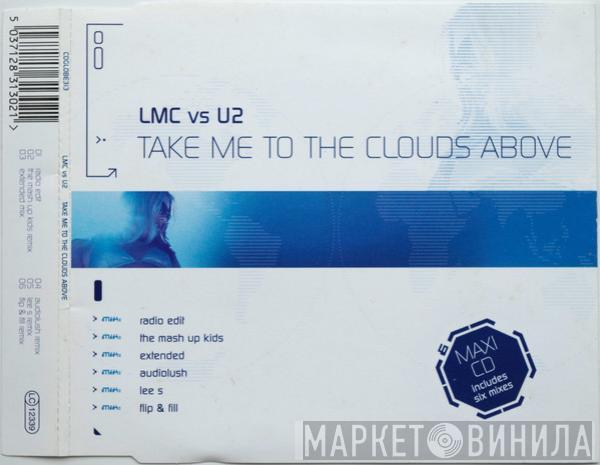 LMC, U2 - Take Me To The Clouds Above
