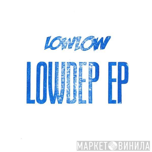 LOWLOW - Lowdep EP