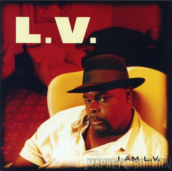  LV  - I Am L.V.