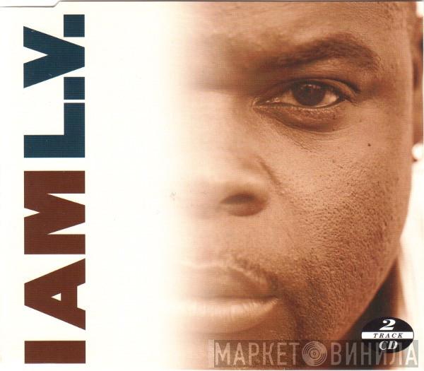  LV  - I Am L.V.