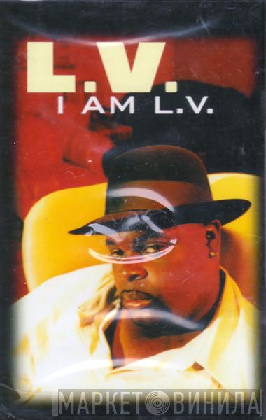  LV  - I Am L.V.