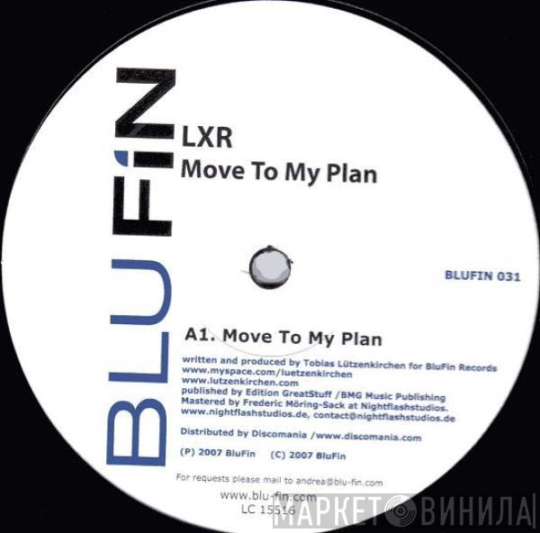  LXR  - Move To My Plan