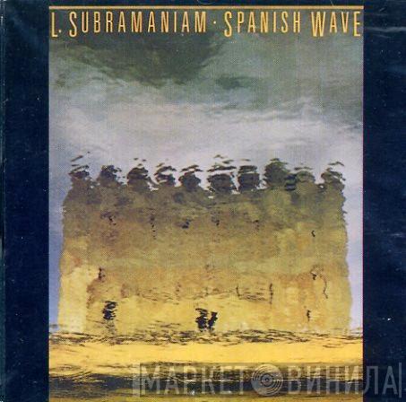  L. Subramaniam  - Spanish Wave